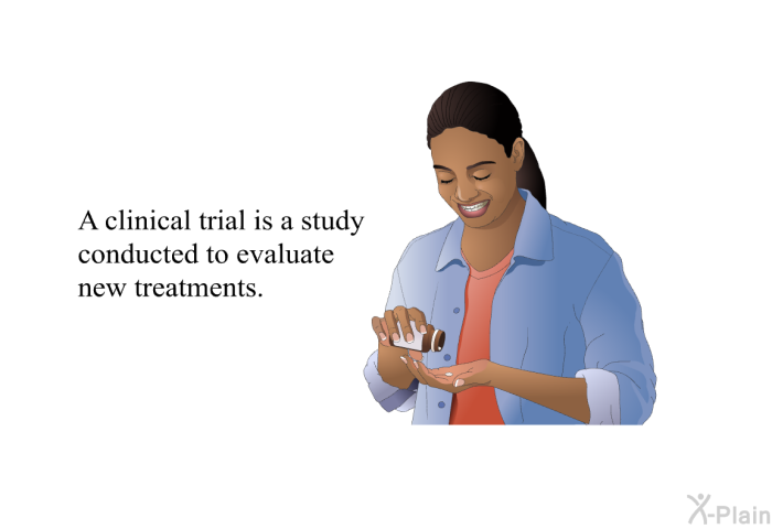 A clinical trial is a study conducted to evaluate new treatments.