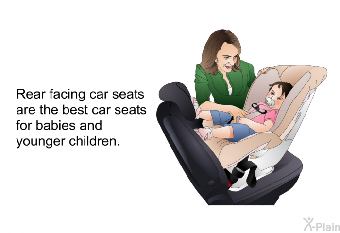Rear facing car seats are the best car seats for babies and younger children.