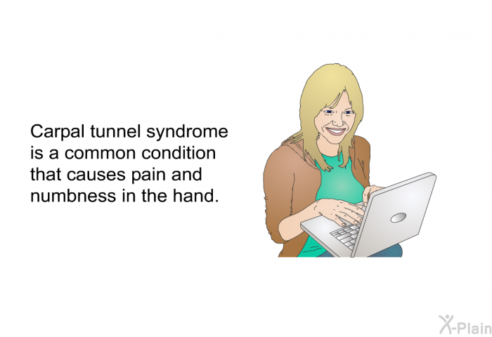 Carpal tunnel syndrome is a common condition that causes pain and numbness in the hand.