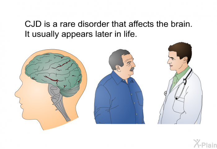 CJD is a rare disorder that affects the brain. It usually appears later in life.