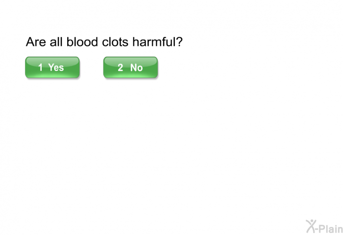 Are all blood clots harmful?