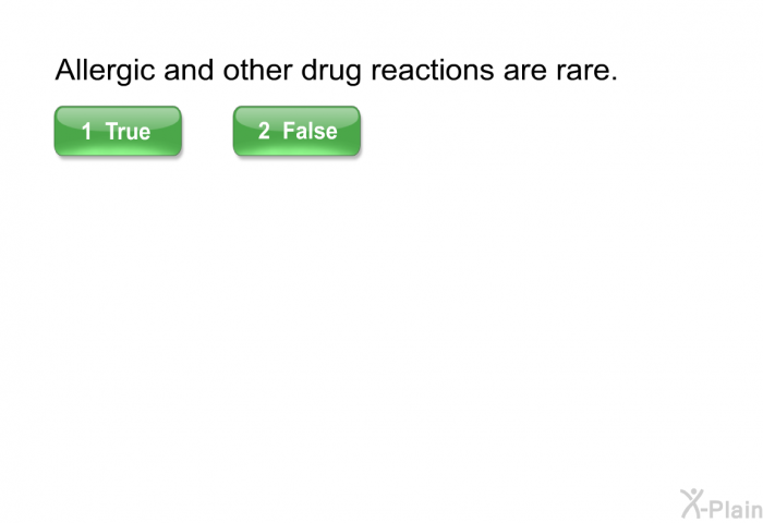 Allergic and other drug reactions are rare.