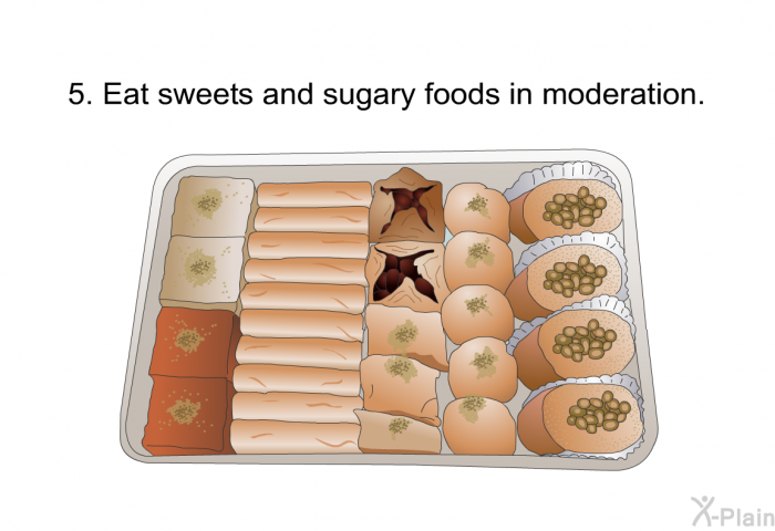 Eat sweets and sugary foods in moderation.