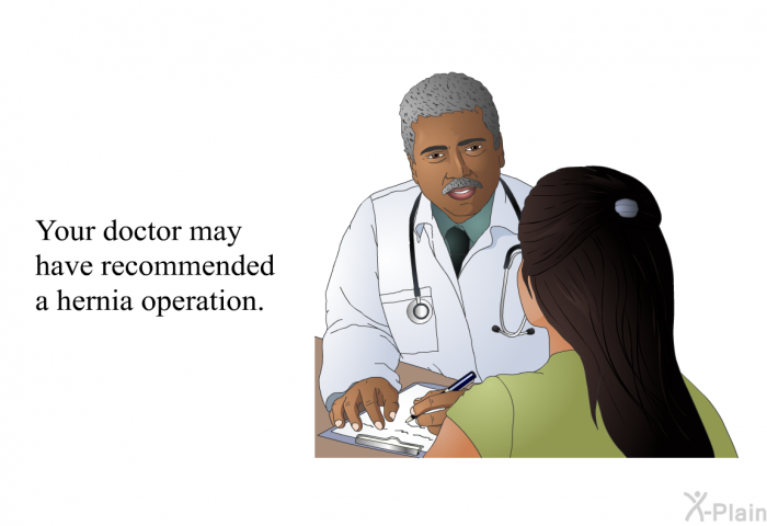 Your doctor may have recommended a hernia operation.