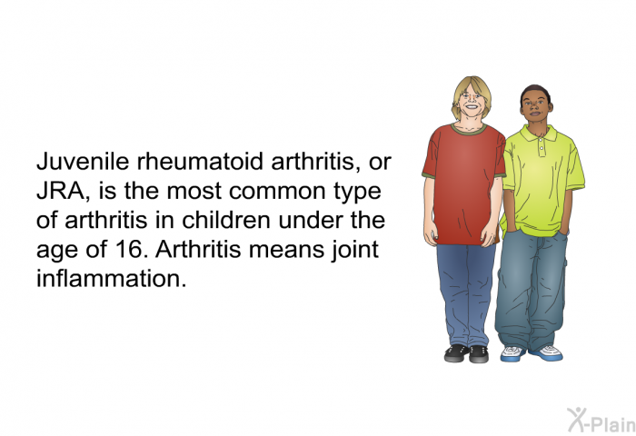 Juvenile rheumatoid arthritis, or JRA, is the most common type of arthritis in children under the age of 16. Arthritis means joint inflammation.