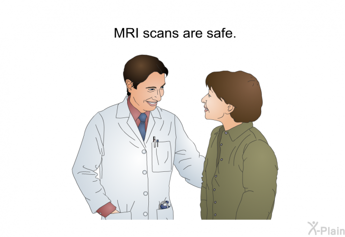 MRI scans are safe.