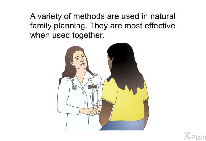 A variety of methods are used in natural family planning. They are most effective when used together.