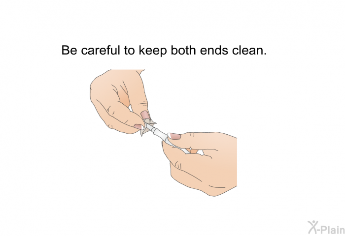 Be careful to keep both ends clean.