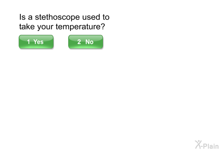 Is a stethoscope used to take your temperature?