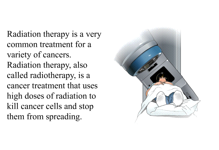 Radiation therapy is a very common treatment for a variety of cancers. Radiation therapy, also called radiotherapy, is a cancer treatment that uses high doses of radiation to kill cancer cells and stop them from spreading.
