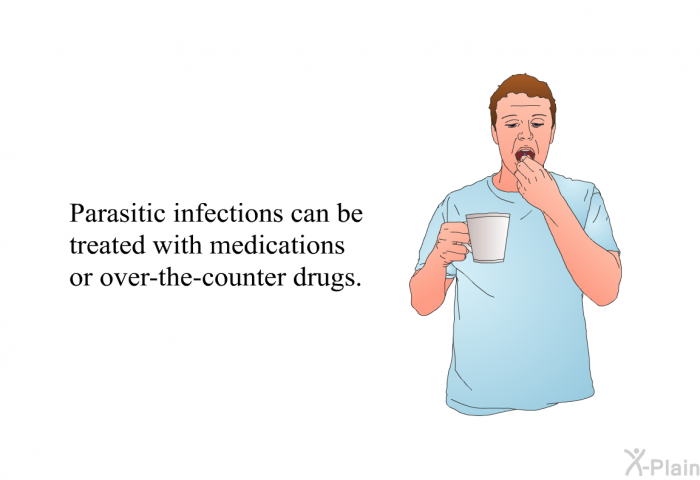 Parasitic infections can be treated with medications or over-the-counter drugs.