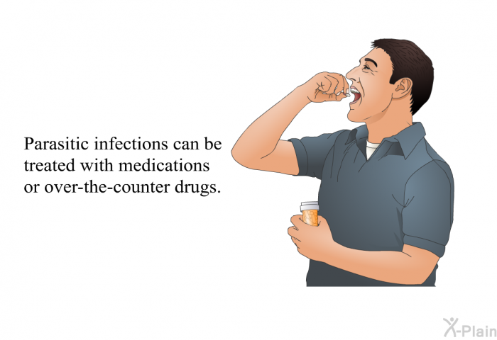 Parasitic infections can be treated with medications or over-the-counter drugs.