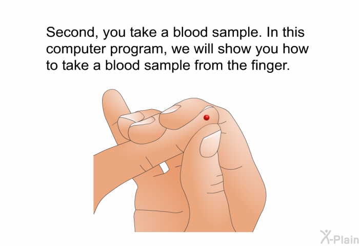 Second, you take a blood sample. In this health information, we will show you how to take a blood sample from the finger.