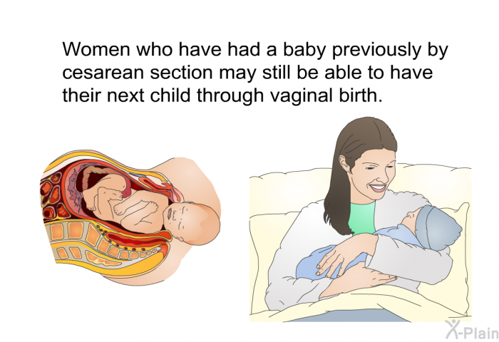 Women who have had a baby previously by cesarean section may still be able to have their next child through vaginal birth.