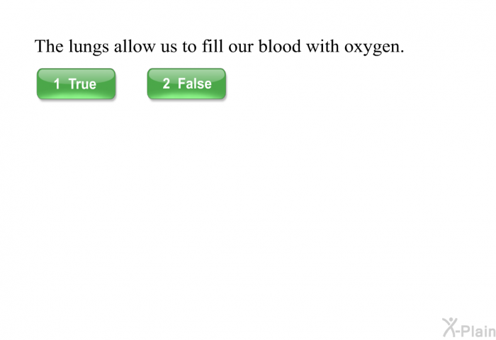 The lungs allow us to fill our blood with oxygen.