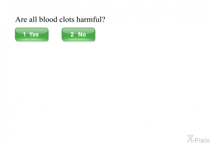 Are all blood clots harmful?