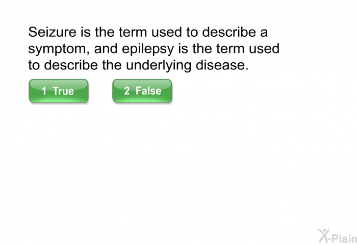 Seizure is the term used to describe a symptom, and epilepsy is the term used to describe the underlying disease.