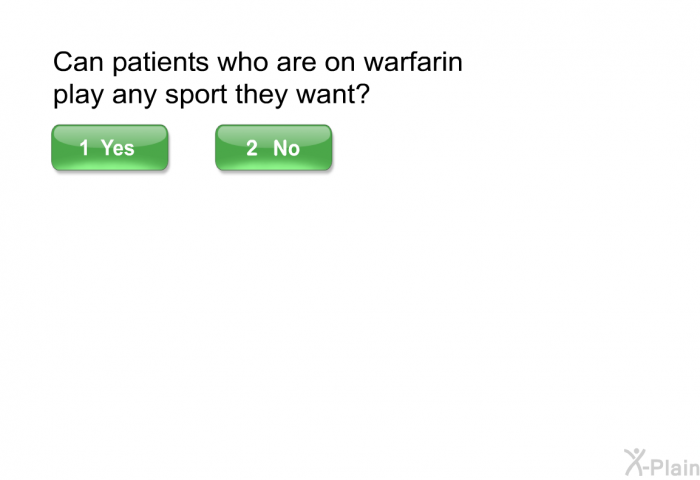 Can patients who are on warfarin play any sport they want?