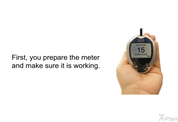 First, you prepare the meter and make sure it is working.