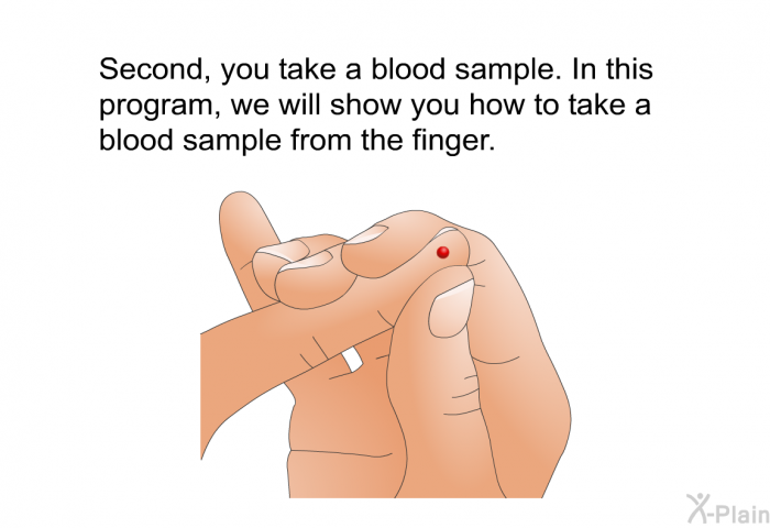 Second, you take a blood sample. In this health information, we will show you how to take a blood sample from the finger.