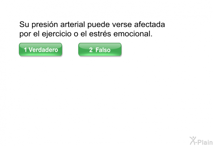 Su presin arterial puede verse afectada por el ejercicio o el estrs emocional.