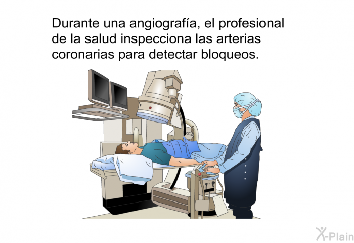 Durante una angiografa, el profesional de la salud inspecciona las arterias coronarias para detectar bloqueos.