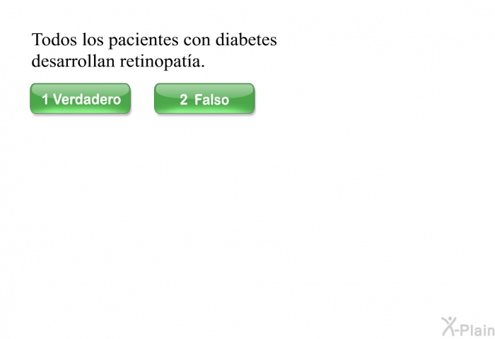 Todos los pacientes con diabetes desarrollan retinopata.