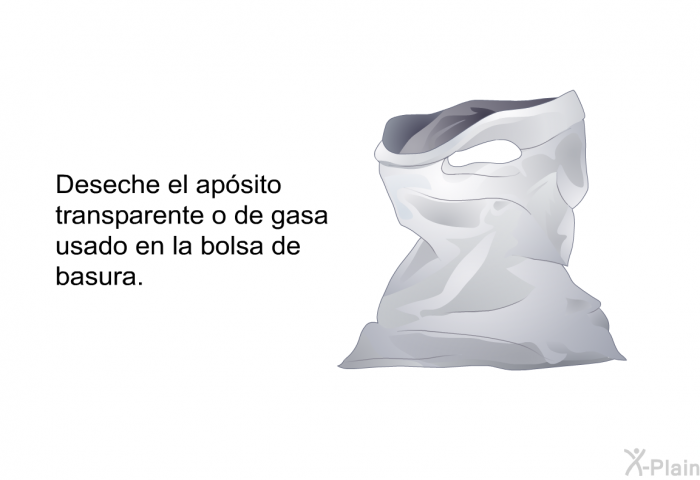 Deseche el apsito transparente o de gasa usado en la bolsa de basura.