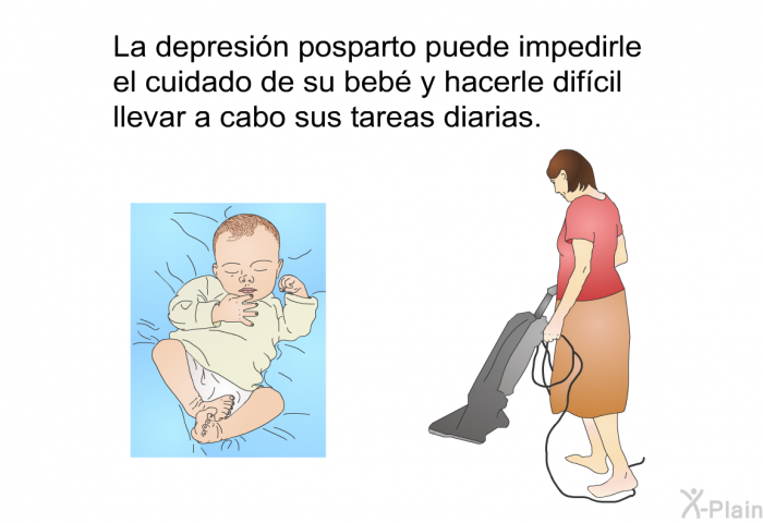 La depresin posparto puede impedirle el cuidado de su beb y hacerle difcil llevar a cabo sus tareas diarias.