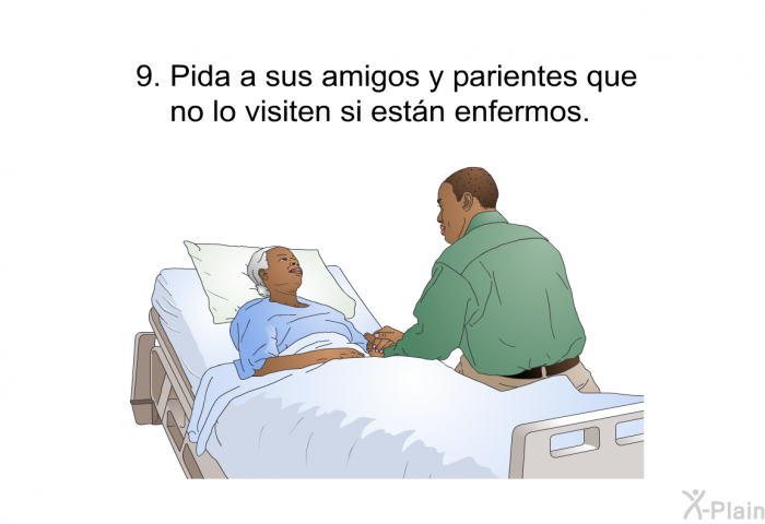 Pida a sus amigos y parientes que no lo visiten si estn enfermos.