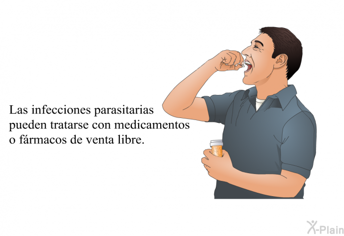 Las infecciones parasitarias pueden tratarse con medicamentos o frmacos de venta libre.