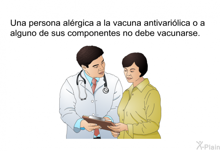 Una persona al�rgica a la vacuna antivari�lica o a alguno de sus componentes no debe vacunarse.