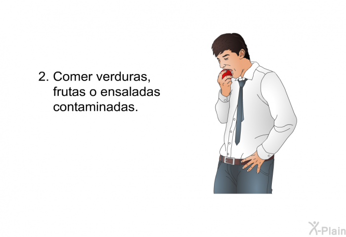 Comer verduras, frutas o ensaladas contaminadas.