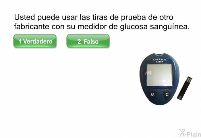 Usted puede usar las tiras de prueba de otro fabricante con su medidor de glucosa sangunea.